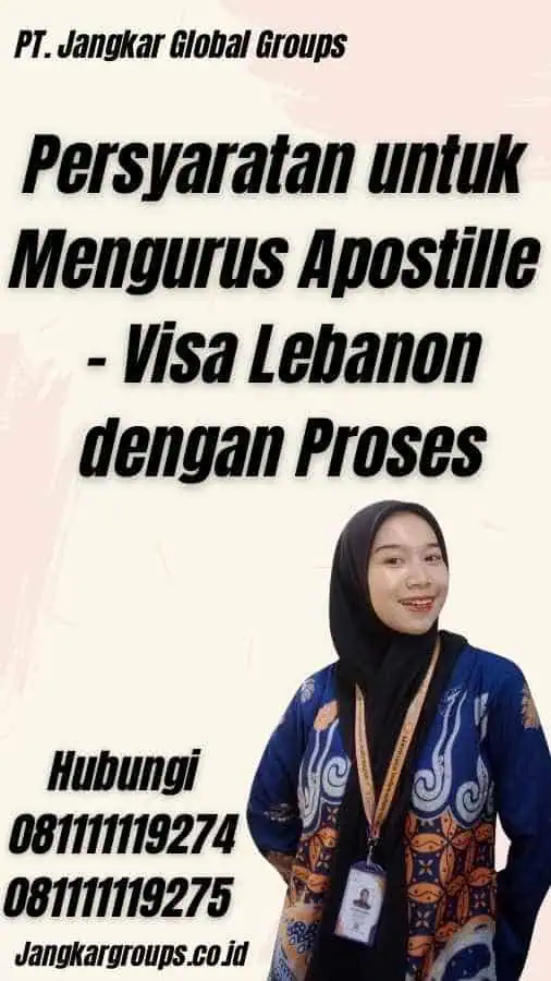 Persyaratan untuk Mengurus Apostille - Visa Lebanon dengan Proses