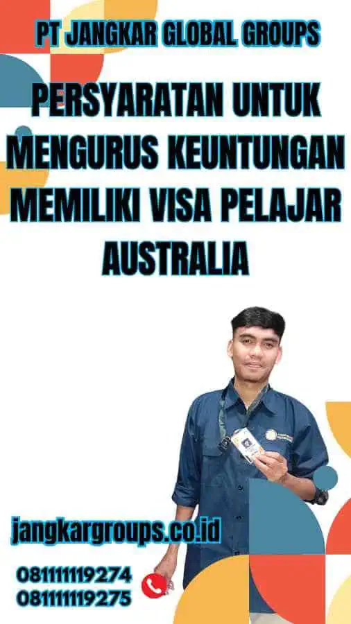 Persyaratan untuk Mengurus Keuntungan Memiliki Visa Pelajar Australia