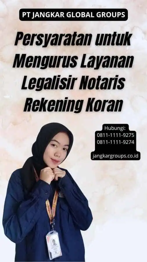 Persyaratan untuk Mengurus Layanan Legalisir Notaris Rekening Koran