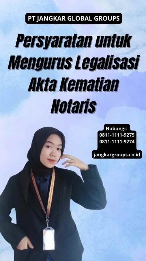 Persyaratan untuk Mengurus Legalisasi Akta Kematian Notaris