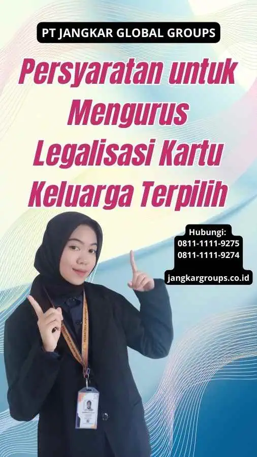 Persyaratan untuk Mengurus Legalisasi Kartu Keluarga Terpilih