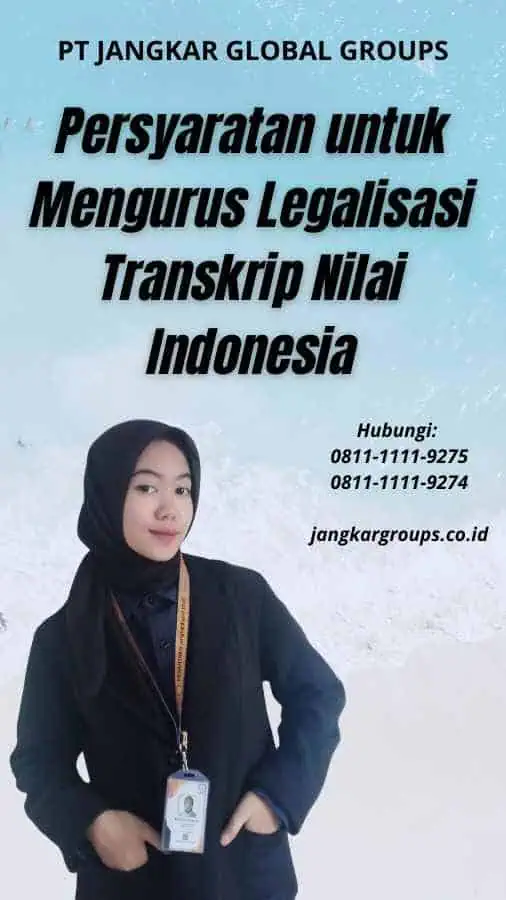 Persyaratan untuk Mengurus Legalisasi Transkrip Nilai Indonesia