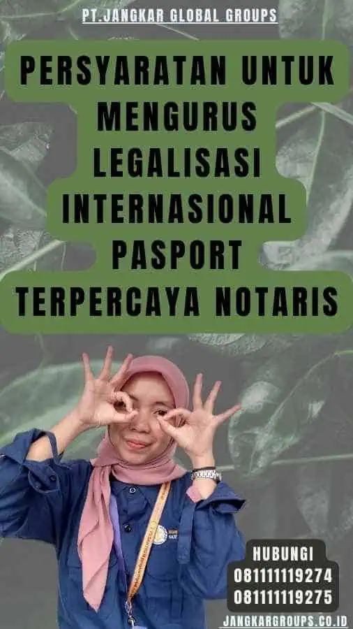 Persyaratan untuk Mengurus Legalisasi internasional pasport Terpercaya Notaris