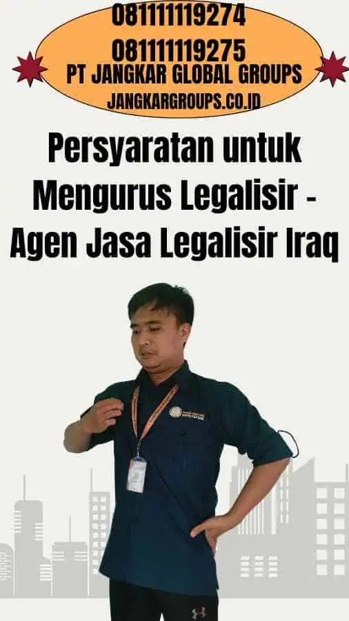 Persyaratan untuk Mengurus Legalisir - Agen Jasa Legalisir Iraq