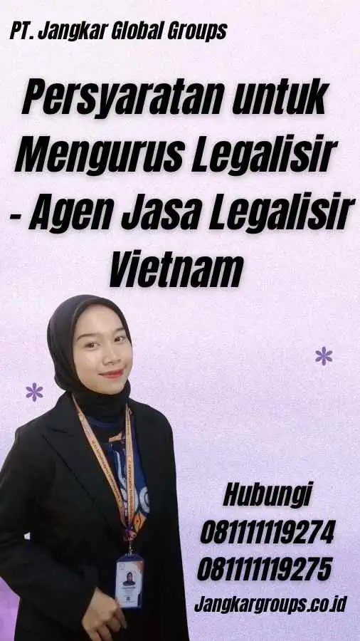 Persyaratan untuk Mengurus Legalisir - Agen Jasa Legalisir Vietnam