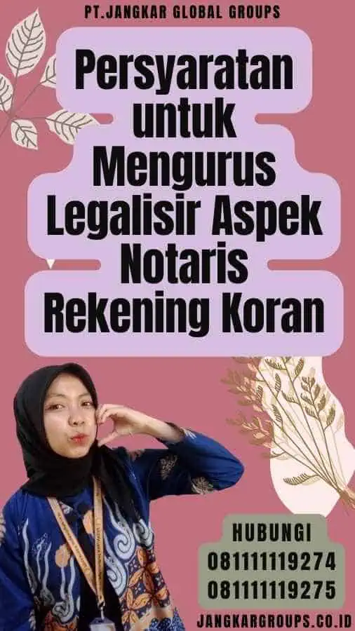 Persyaratan untuk Mengurus Legalisir Aspek Notaris Rekening Koran