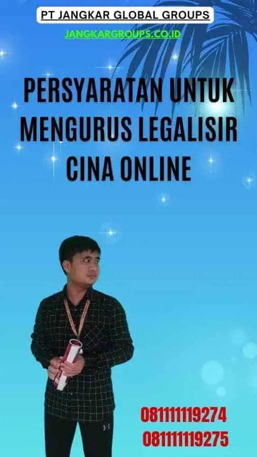 Persyaratan untuk Mengurus Legalisir Cina Online