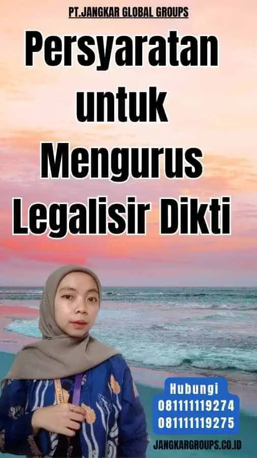 Persyaratan untuk Mengurus Legalisir Dikti