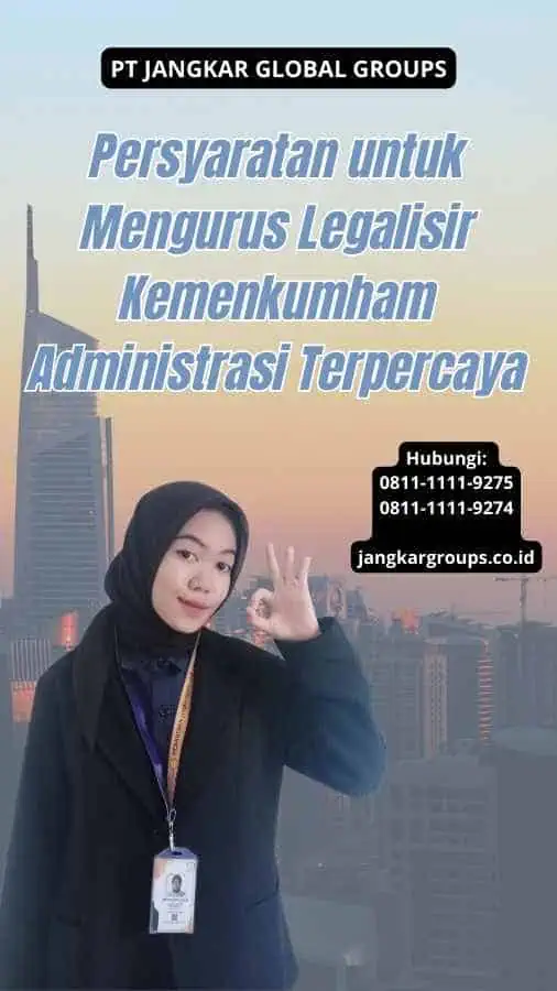 Persyaratan untuk Mengurus Legalisir Kemenkumham Administrasi Terpercaya