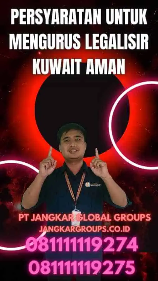 Persyaratan untuk Mengurus Legalisir Kuwait Aman