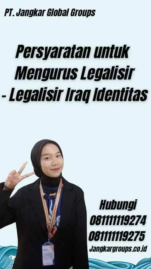 Persyaratan untuk Mengurus Legalisir - Legalisir Iraq Identitas