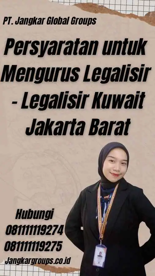 Persyaratan untuk Mengurus Legalisir - Legalisir Kuwait Jakarta Barat