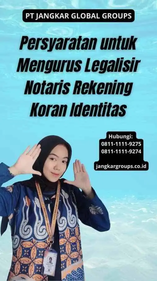 Persyaratan untuk Mengurus Legalisir Notaris Rekening Koran Identitas