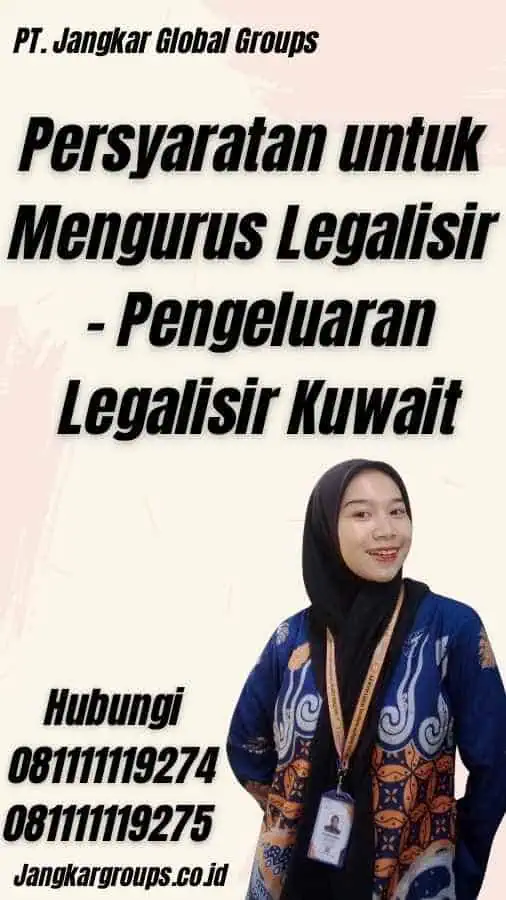 Persyaratan untuk Mengurus Legalisir - Pengeluaran Legalisir Kuwait