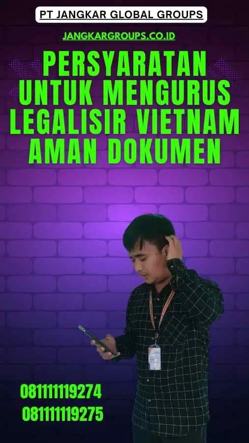 Persyaratan untuk Mengurus Legalisir Vietnam Aman Dokumen