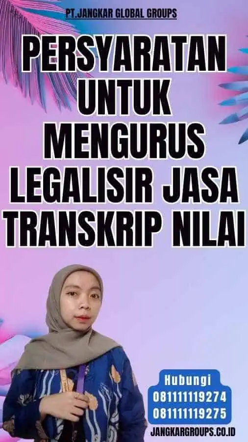 Persyaratan untuk Mengurus Legalisir jasa Transkrip Nilai