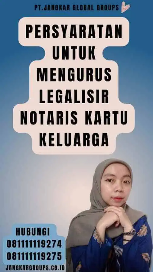 Persyaratan untuk Mengurus Legalisir notaris Kartu Keluarga