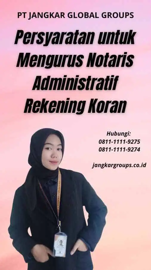 Persyaratan untuk Mengurus Notaris Administratif Rekening Koran