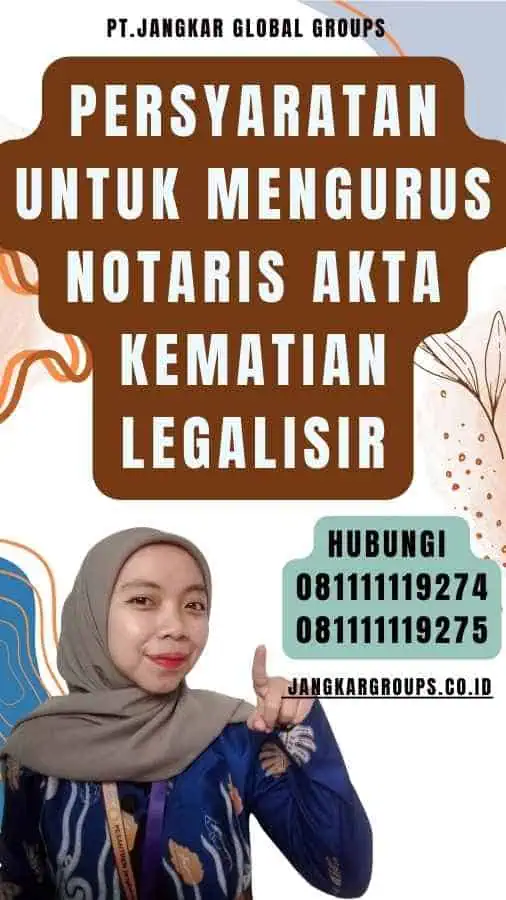 Persyaratan untuk Mengurus Notaris Akta Kematian legalisir