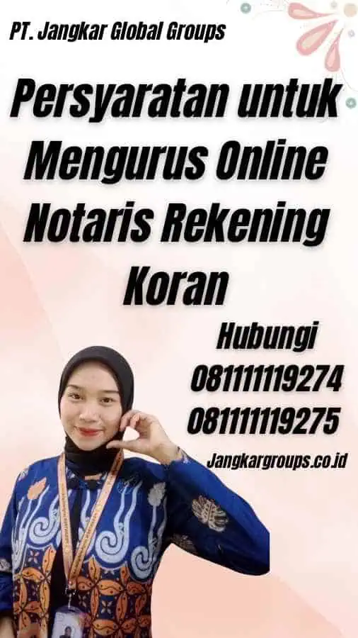 Persyaratan untuk Mengurus Online Notaris Rekening Koran