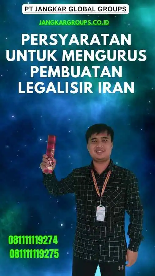 Persyaratan untuk Mengurus Pembuatan Legalisir Iran