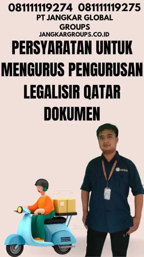 Persyaratan untuk Mengurus Pengurusan Legalisir Qatar Dokumen