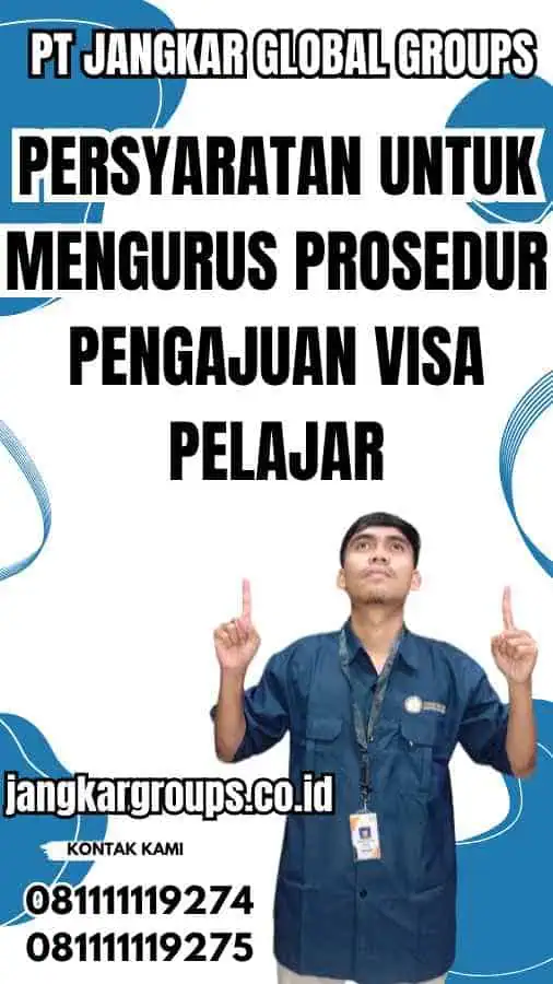 Persyaratan untuk Mengurus Prosedur Pengajuan Visa Pelajar