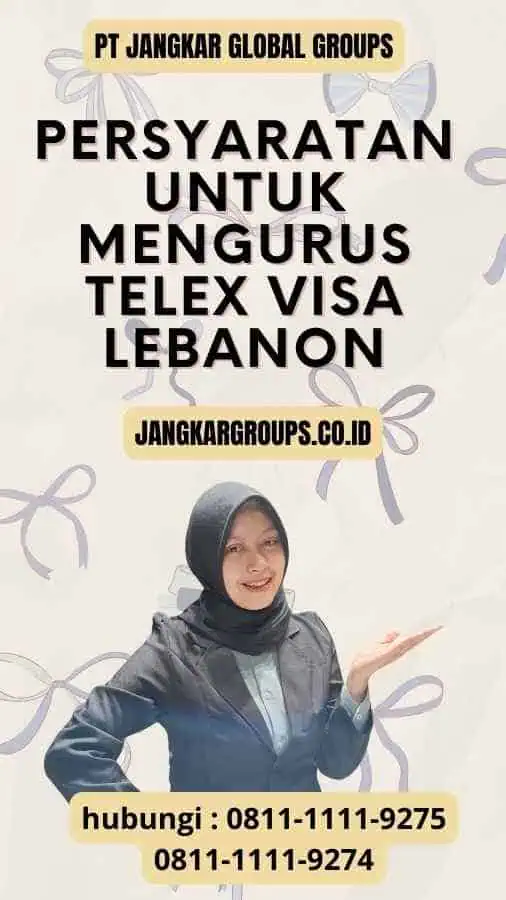 Persyaratan untuk Mengurus Telex Visa Lebanon - Memperkuat Kerjasama melalui Telex Visa Lebanon