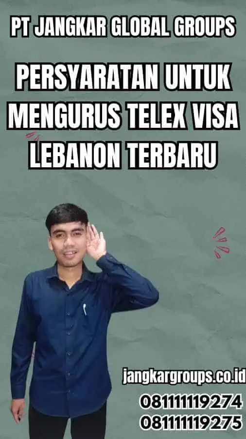 Persyaratan untuk Mengurus Telex Visa Lebanon Terbaru