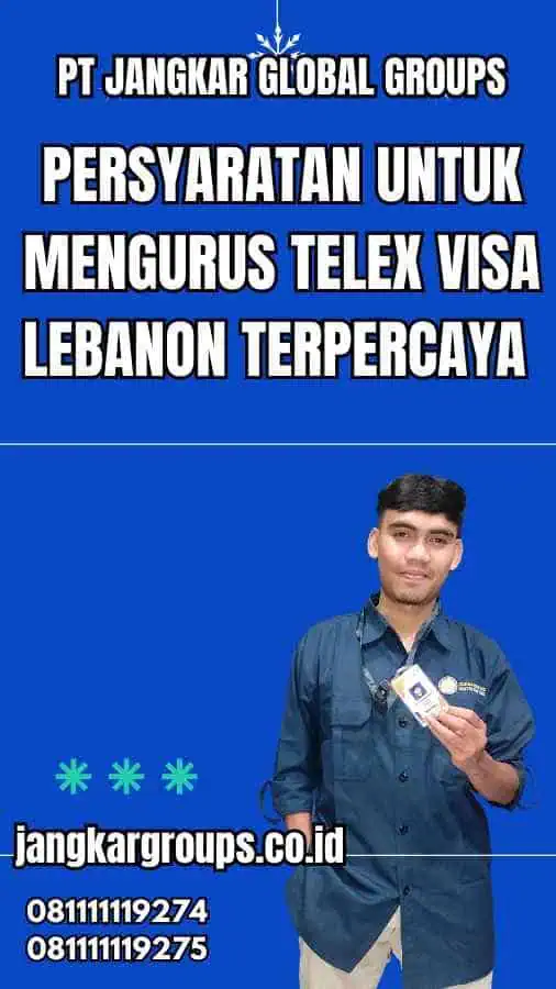 Persyaratan untuk Mengurus Telex Visa Lebanon Terpercaya 