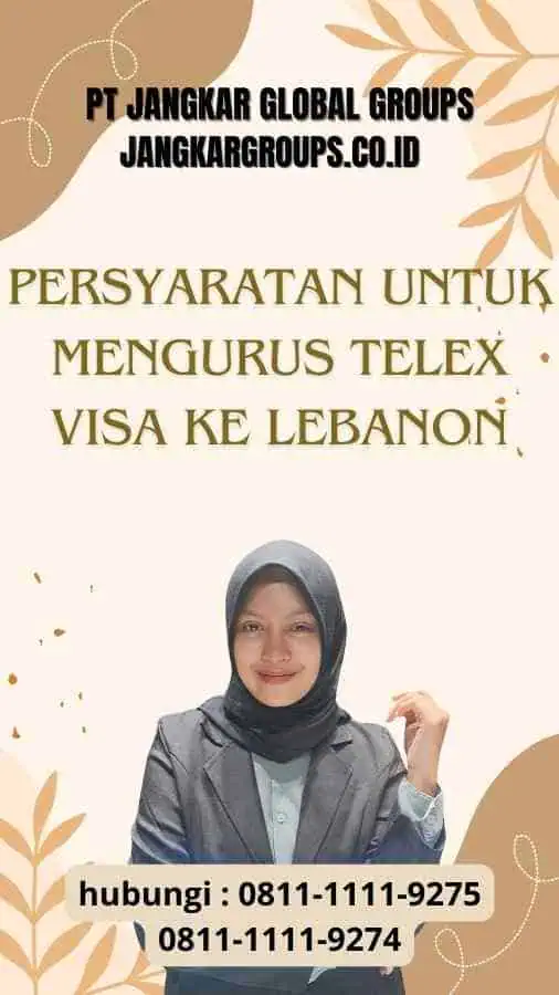 Persyaratan untuk Mengurus Telex Visa ke Lebanon