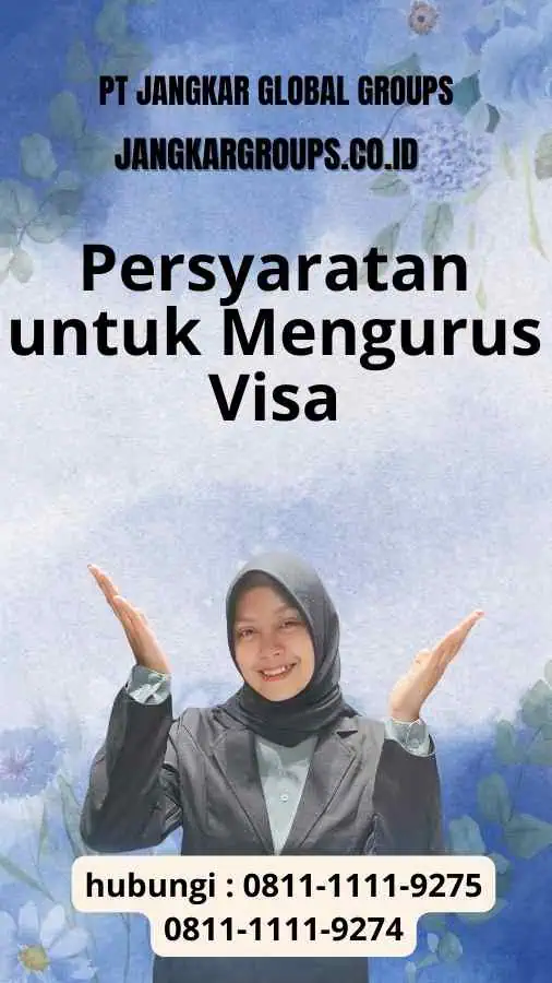 Persyaratan untuk Mengurus Visa Panduan Visa Arab 2024