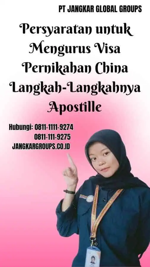 Persyaratan untuk Mengurus Visa Pernikahan China Langkah-Langkahnya Apostille