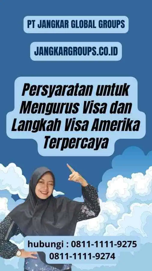 Persyaratan untuk Mengurus Visa dan Langkah Visa Amerika Terpercaya