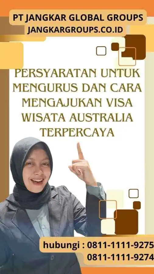 Persyaratan untuk Mengurus dan Cara Mengajukan Visa Wisata Australia Terpercayaa