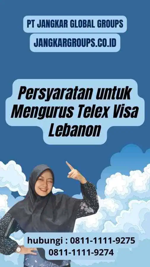 Persyaratan untuk Mengurus dan Menjembatani Perbedaan Budaya melalui Telex Visa Lebanon