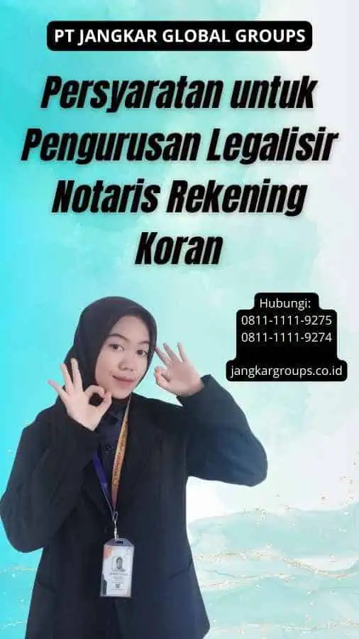 Persyaratan untuk Pengurusan Legalisir Notaris Rekening Koran