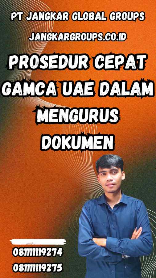 Prosedur Cepat Gamca UAE dalam Mengurus Dokumen