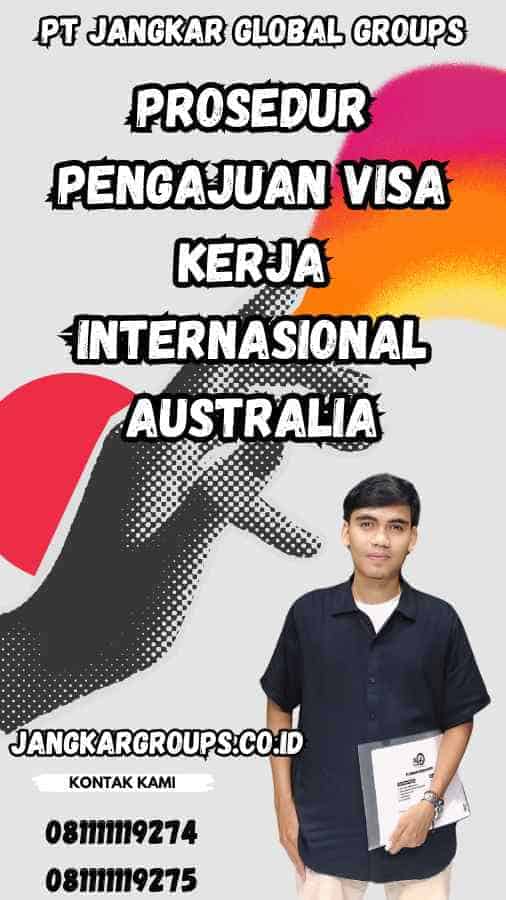 Prosedur Pengajuan Visa Kerja Internasional Australia