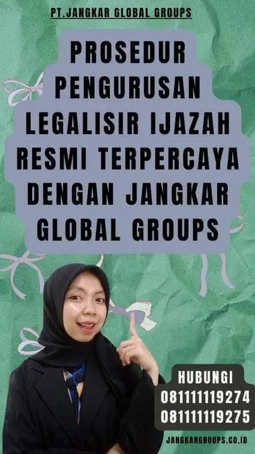 Prosedur Pengurusan Legalisir Ijazah resmi Terpercaya dengan Jangkar Global Groups