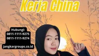 Prosedur Terbaru Visa Kerja China