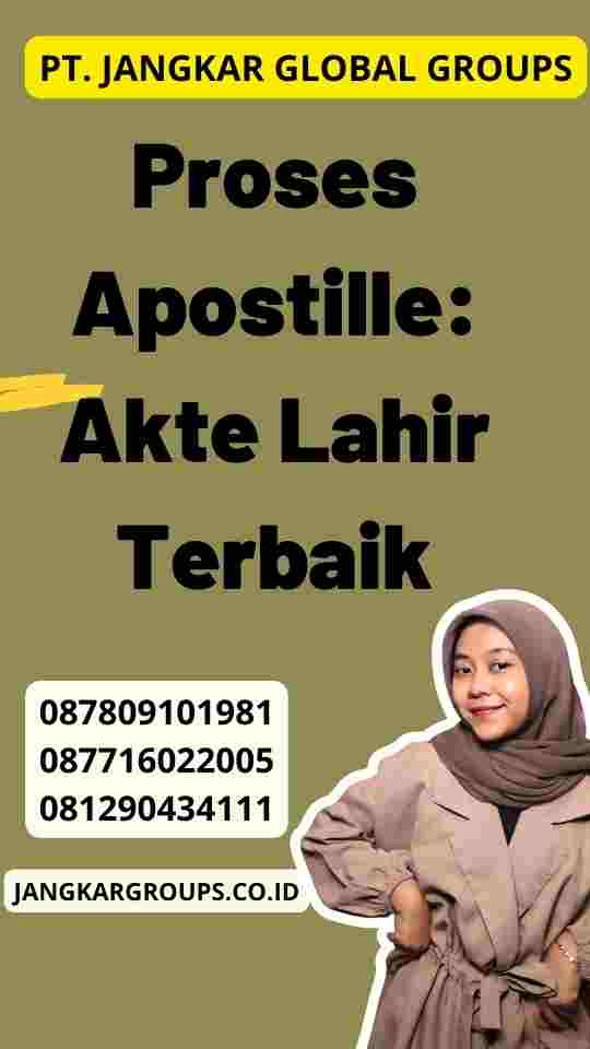 Proses Apostille: Legalisasi Akte Lahir