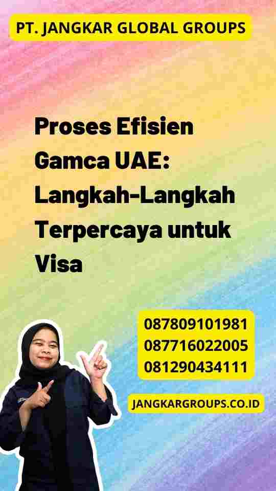 Proses Efisien Gamca UAE: Langkah-Langkah Terpercaya untuk Visa