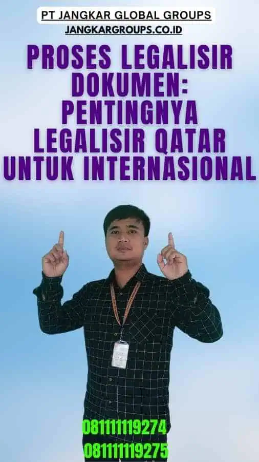 Proses Legalisir Dokumen Pentingnya Legalisir Qatar Untuk Internasional