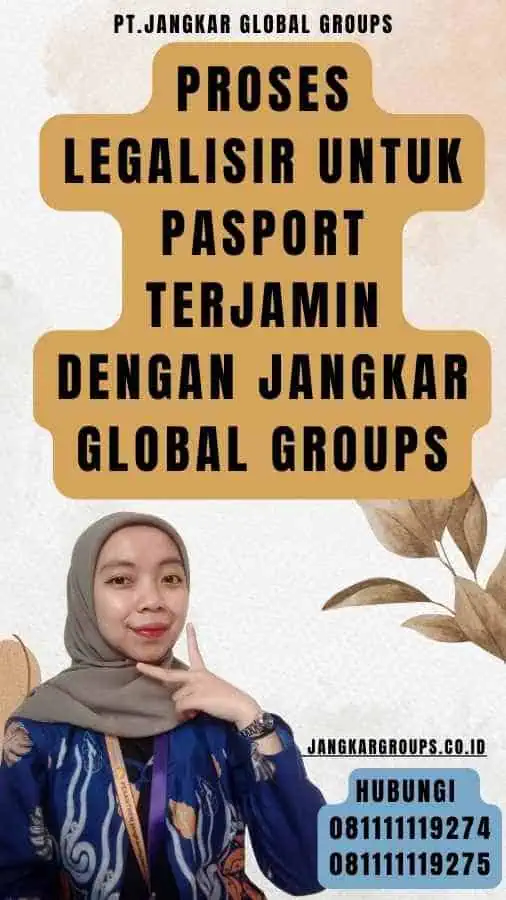 Proses Legalisir untuk pasport Terjamin dengan Jangkar Global Groups