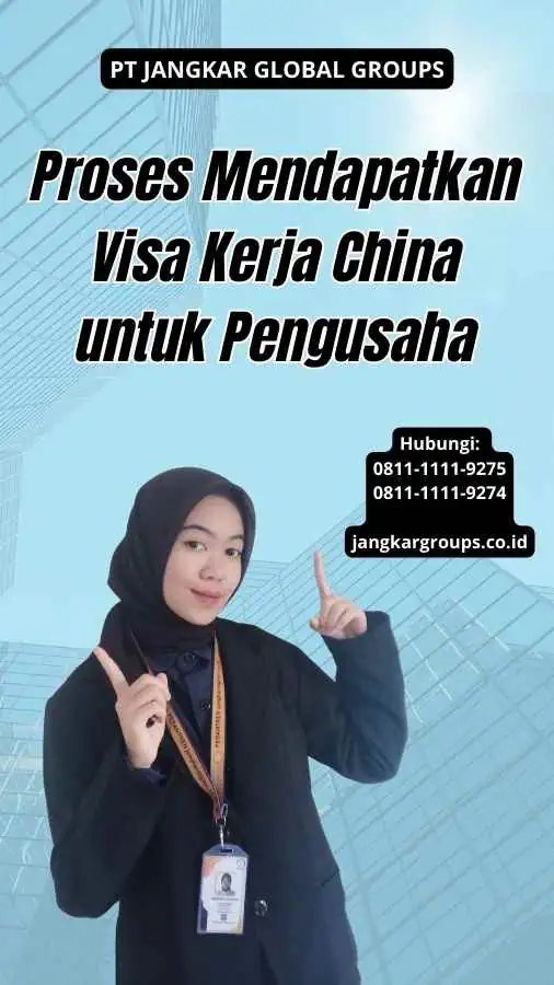 Proses Mendapatkan Visa Kerja China untuk Pengusaha