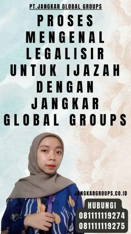 Proses Mengenal Legalisir untuk Ijazah dengan Jangkar Global Groups