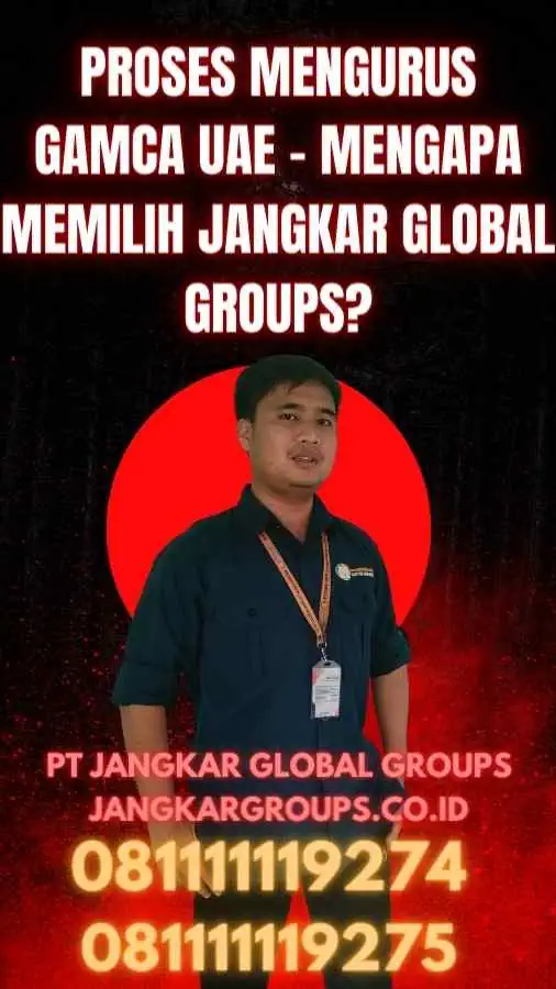 Proses Mengurus Gamca UAE - Mengapa Memilih Jangkar Global Groups