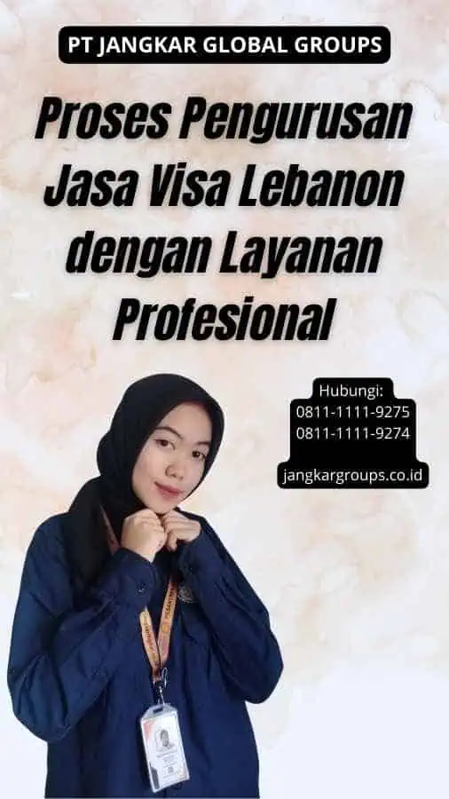 Proses Pengurusan Jasa Visa Lebanon dengan Layanan Profesional