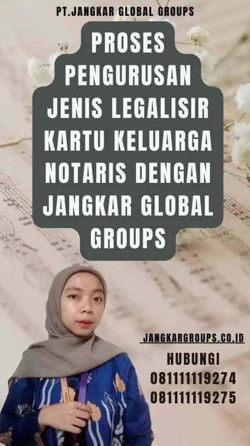 Proses Pengurusan Jenis Legalisir Kartu Keluarga Notaris dengan Jangkar Global Groups